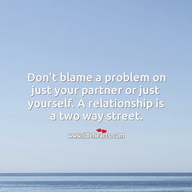 A relationship is a two way street. Image