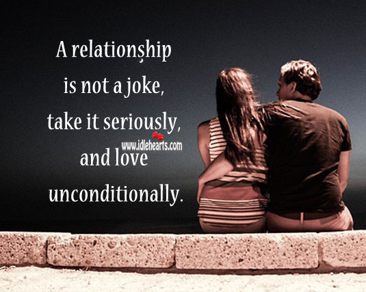 A relationship is not a joke. Unconditional Love Quotes Image