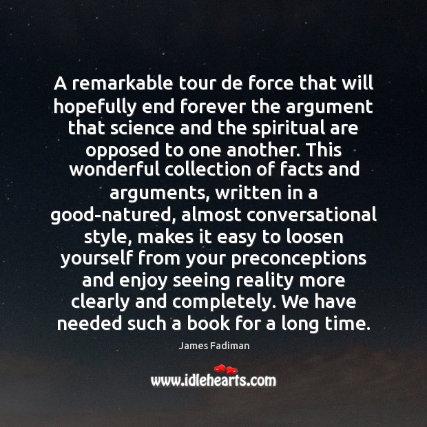 A remarkable tour de force that will hopefully end forever the argument James Fadiman Picture Quote