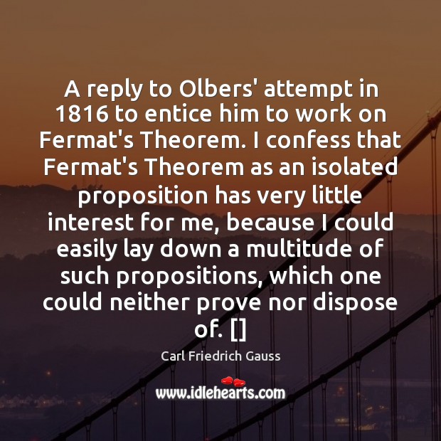 A reply to Olbers’ attempt in 1816 to entice him to work on Carl Friedrich Gauss Picture Quote