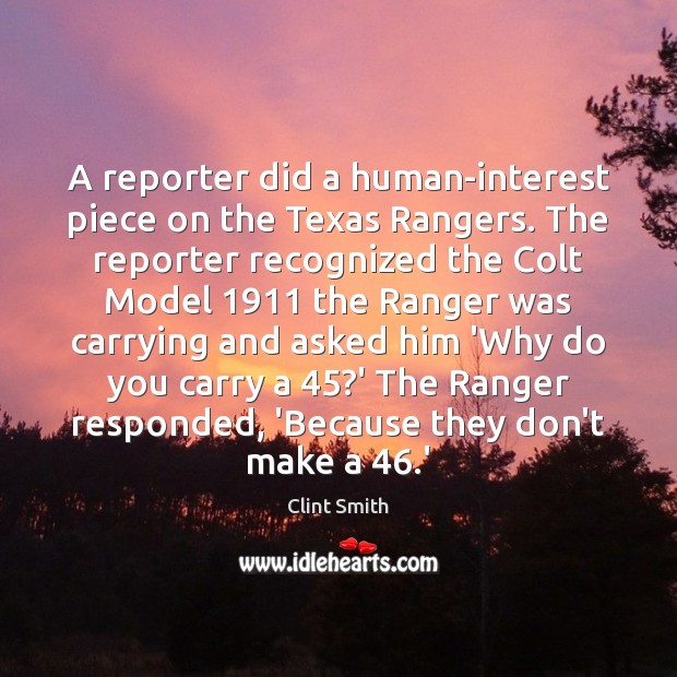 A reporter did a human-interest piece on the Texas Rangers. The reporter Clint Smith Picture Quote