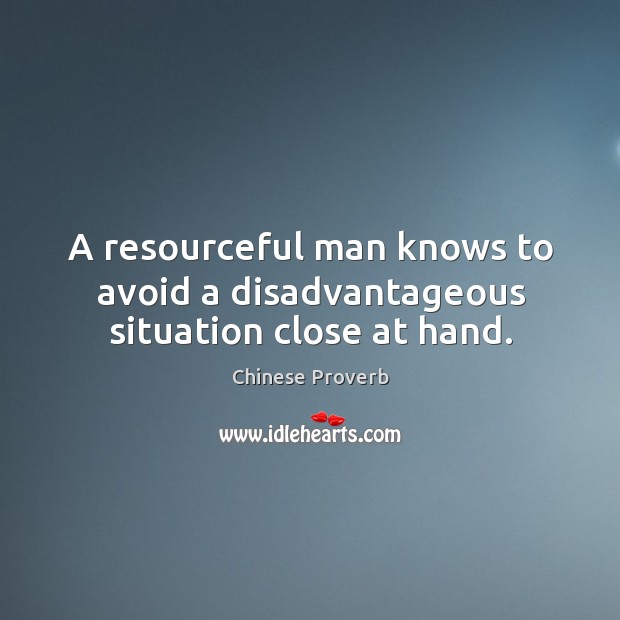 A resourceful man knows to avoid a disadvantageous situation close at hand. Chinese Proverbs Image