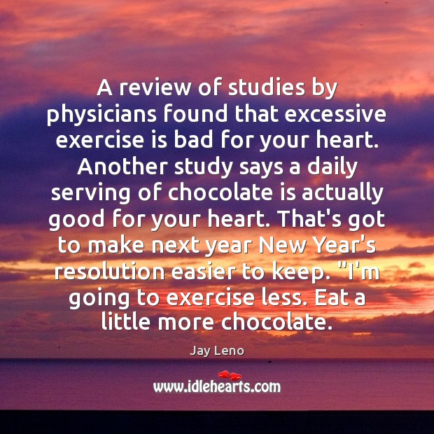 A review of studies by physicians found that excessive exercise is bad New Year Quotes Image