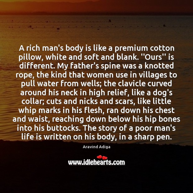 A rich man’s body is like a premium cotton pillow, white and Aravind Adiga Picture Quote