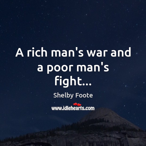 A rich man’s war and a poor man’s fight… Image