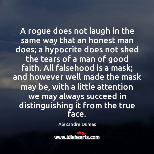 A rogue does not laugh in the same way that an honest Alexandre Dumas Picture Quote