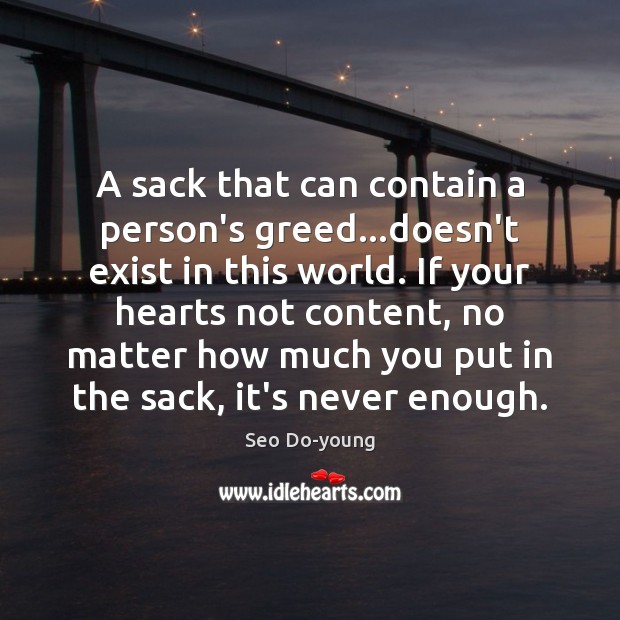 A sack that can contain a person’s greed…doesn’t exist in this Seo Do-young Picture Quote