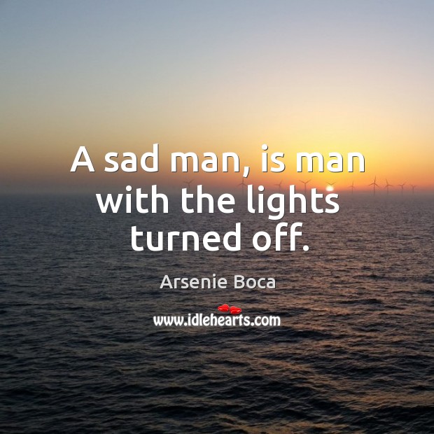 A sad man, is man with the lights turned off. Image