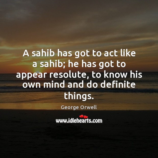 A sahib has got to act like a sahib; he has got Image