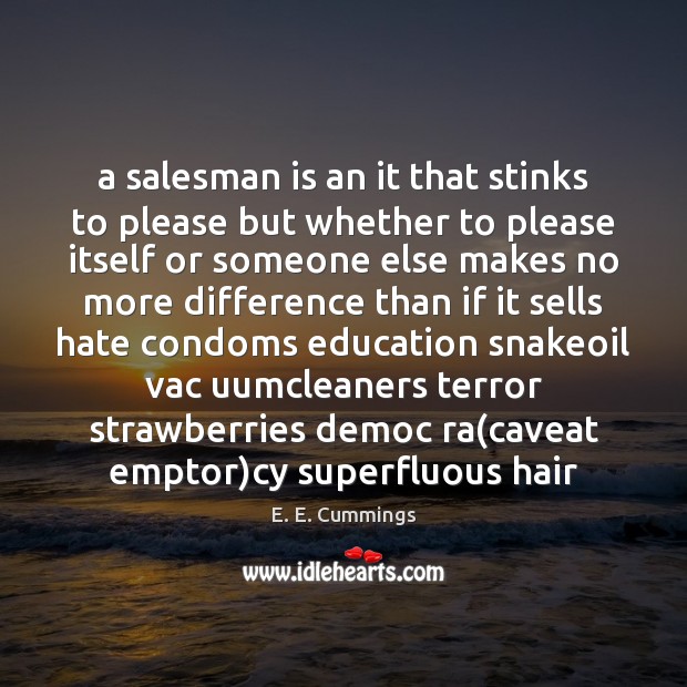 A salesman is an it that stinks to please but whether to E. E. Cummings Picture Quote