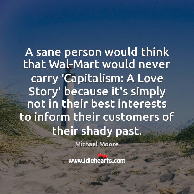 A sane person would think that Wal-Mart would never carry ‘Capitalism: A Michael Moore Picture Quote