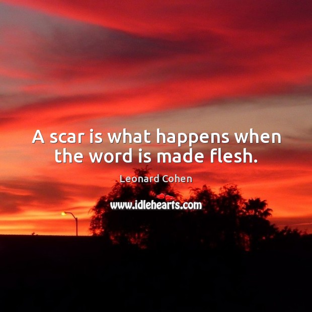 A scar is what happens when the word is made flesh. Image
