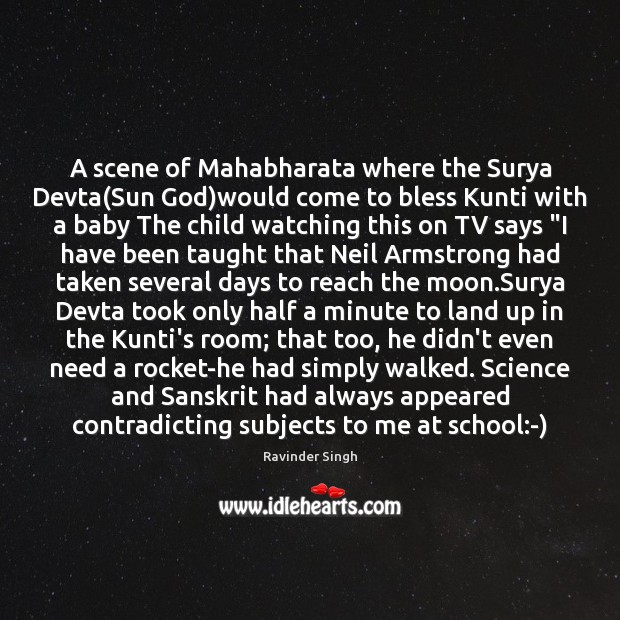 A scene of Mahabharata where the Surya Devta(Sun God)would come Ravinder Singh Picture Quote