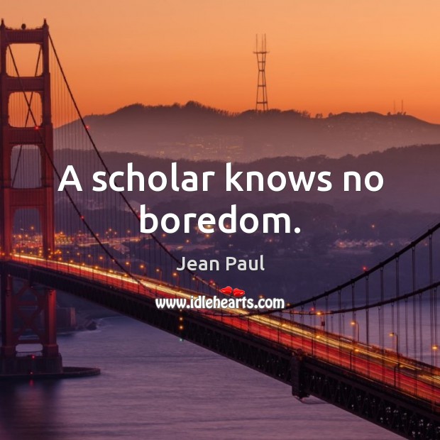 A scholar knows no boredom. Image