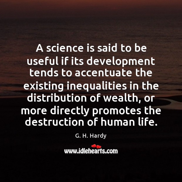 A science is said to be useful if its development tends to G. H. Hardy Picture Quote