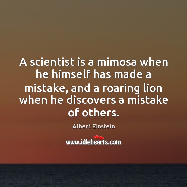 A scientist is a mimosa when he himself has made a mistake, Image