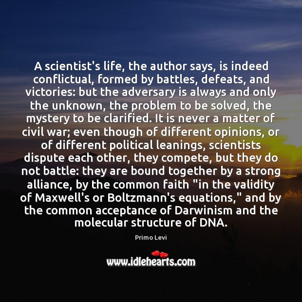 A scientist’s life, the author says, is indeed conflictual, formed by battles, Image