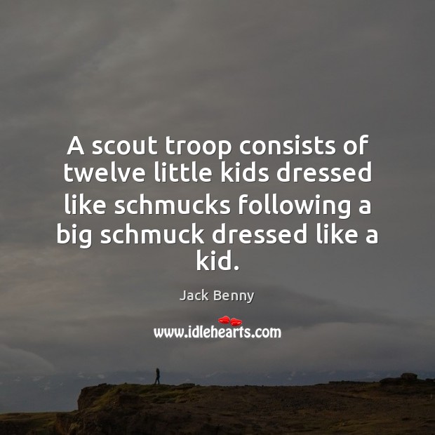 A scout troop consists of twelve little kids dressed like schmucks following Image