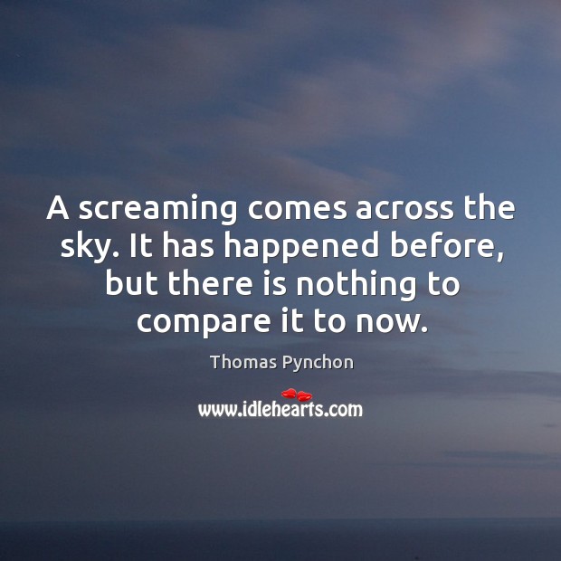 A screaming comes across the sky. It has happened before, but there is nothing to compare it to now. Image
