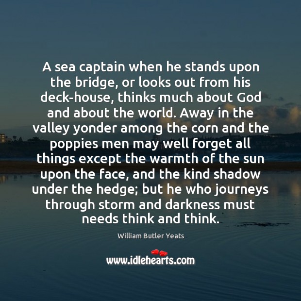 A sea captain when he stands upon the bridge, or looks out Sea Quotes Image