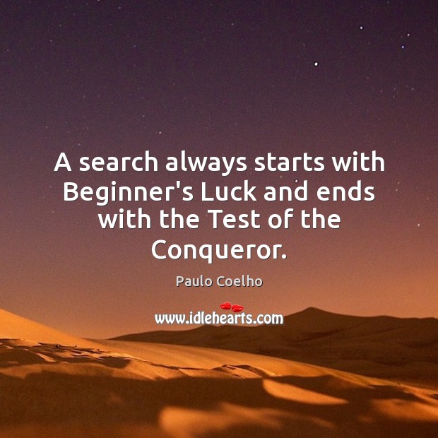 A search always starts with Beginner’s Luck and ends with the Test of the Conqueror. Image