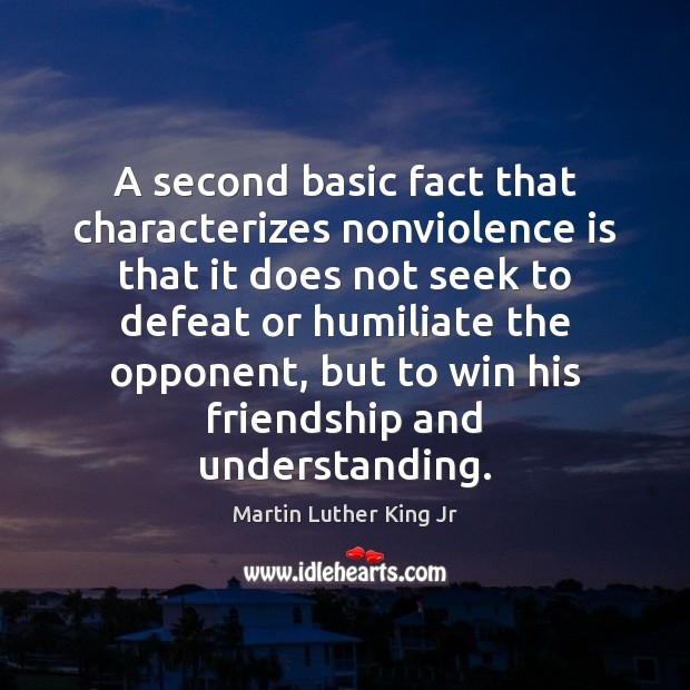 A second basic fact that characterizes nonviolence is that it does not Martin Luther King Jr Picture Quote
