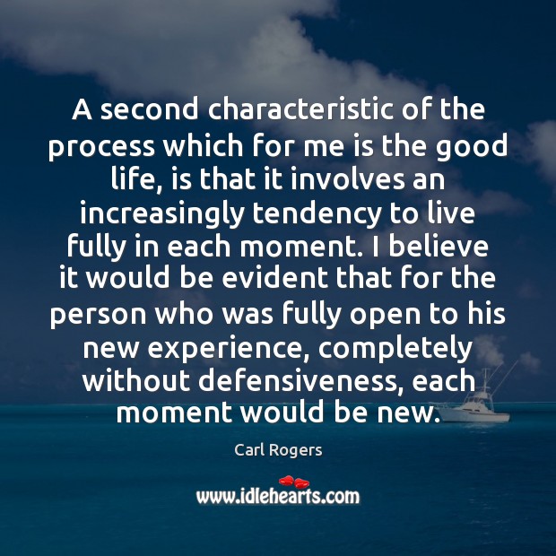 A second characteristic of the process which for me is the good Carl Rogers Picture Quote