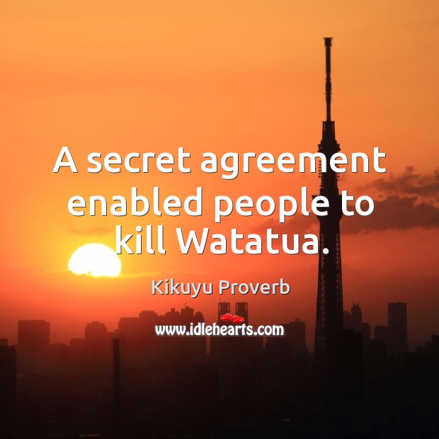 A secret agreement enabled people to kill watatua. Kikuyu Proverbs Image