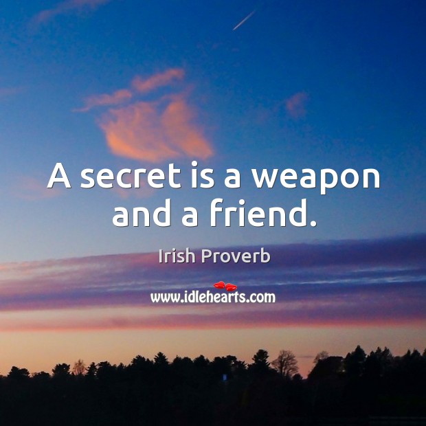 A secret is a weapon and a friend. Image