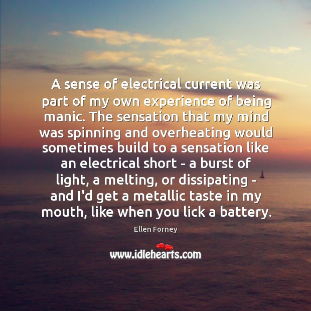A sense of electrical current was part of my own experience of 