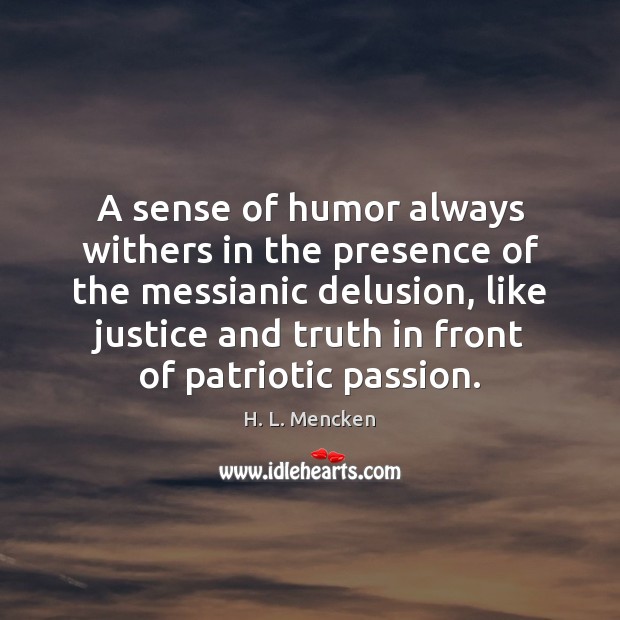 A sense of humor always withers in the presence of the messianic Image