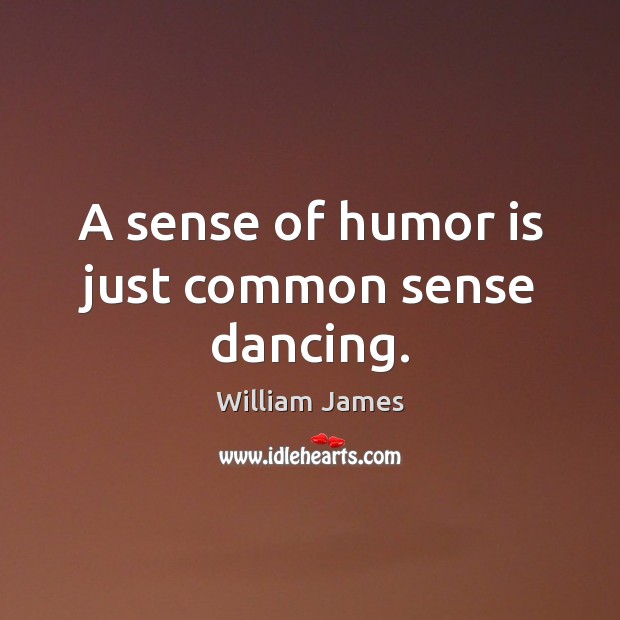 A sense of humor is just common sense dancing. Humor Quotes Image