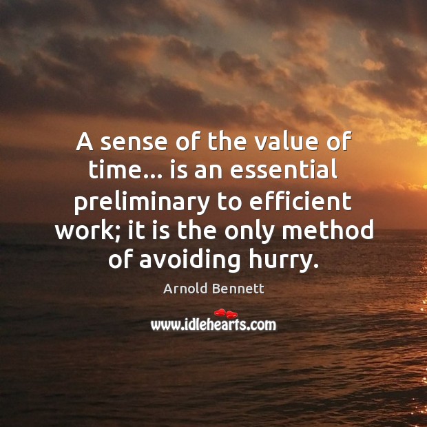 A sense of the value of time… is an essential preliminary to Image