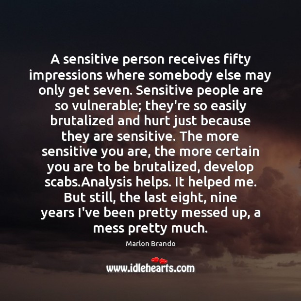 A sensitive person receives fifty impressions where somebody else may only get Image
