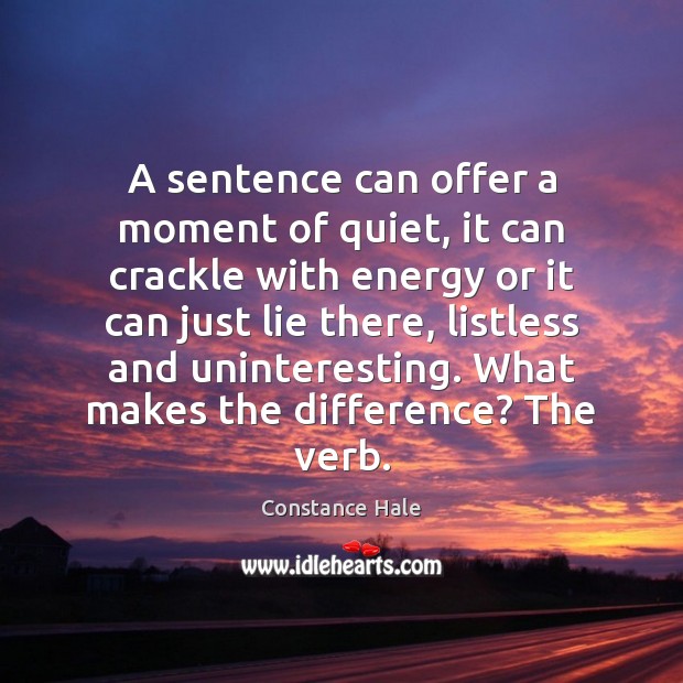 A sentence can offer a moment of quiet, it can crackle with Image