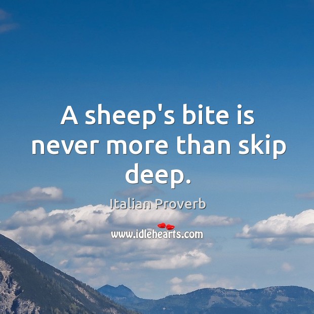 A sheep’s bite is never more than skip deep. Image
