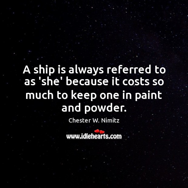 A ship is always referred to as ‘she’ because it costs so Image