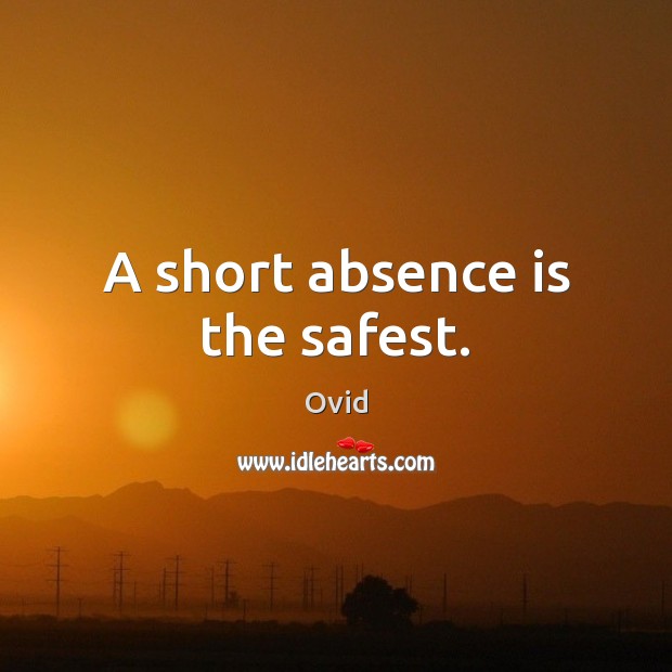A short absence is the safest. Ovid Picture Quote