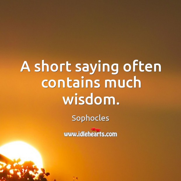 A short saying often contains much wisdom. Image