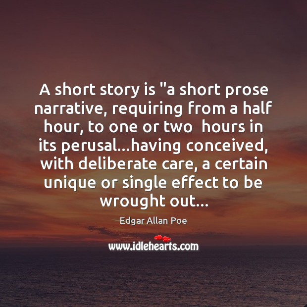 A short story is “a short prose narrative, requiring from a half Edgar Allan Poe Picture Quote