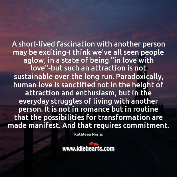 A short-lived fascination with another person may be exciting-I think we’ve all Love Is Quotes Image