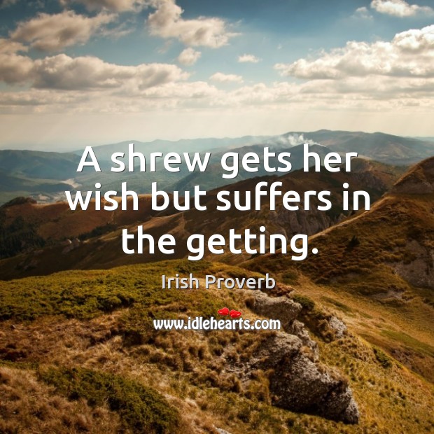 A shrew gets her wish but suffers in the getting. Image