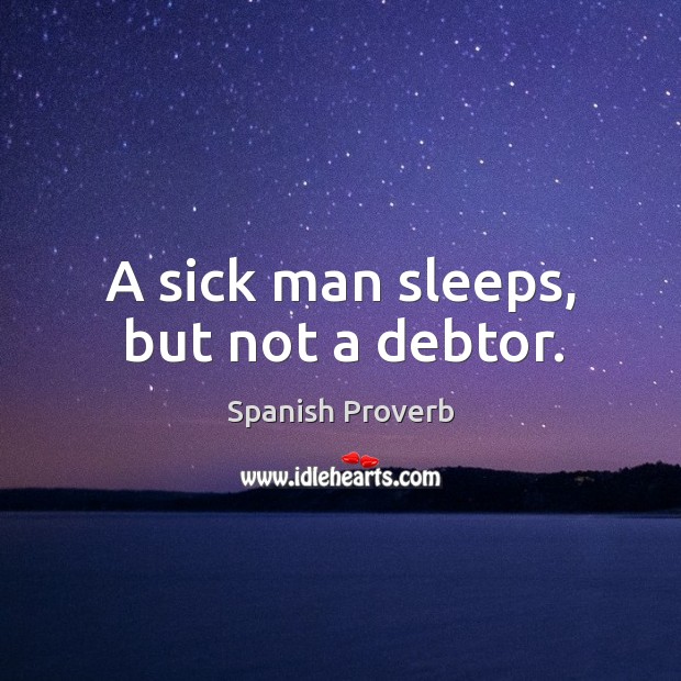 A sick man sleeps, but not a debtor. Image