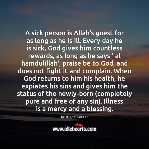 A sick person is Allah’s guest for as long as he is Complain Quotes Image