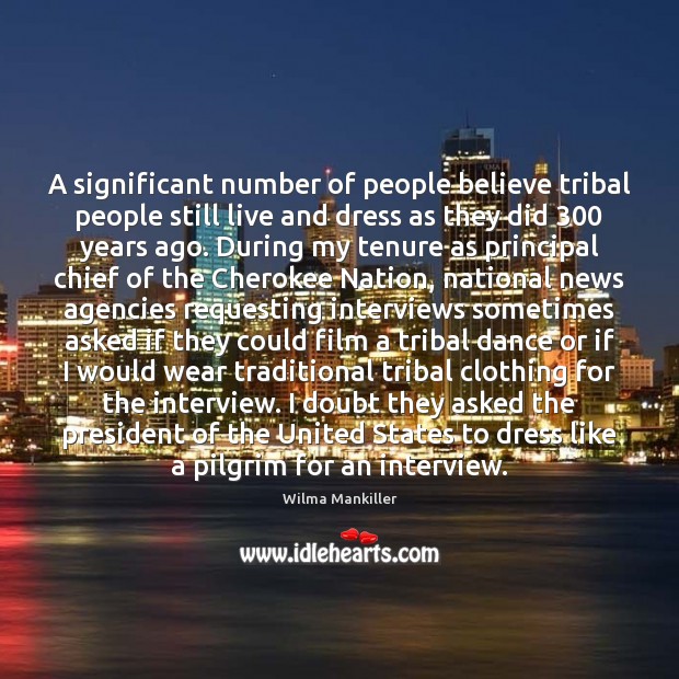 A significant number of people believe tribal people still live and dress Image