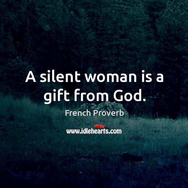 A silent woman is a gift from God. Image