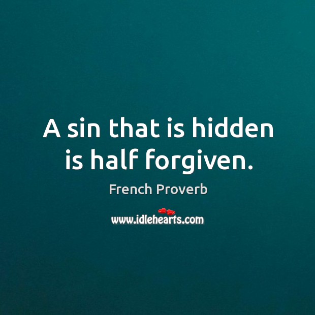 A sin that is hidden is half forgiven. Hidden Quotes Image