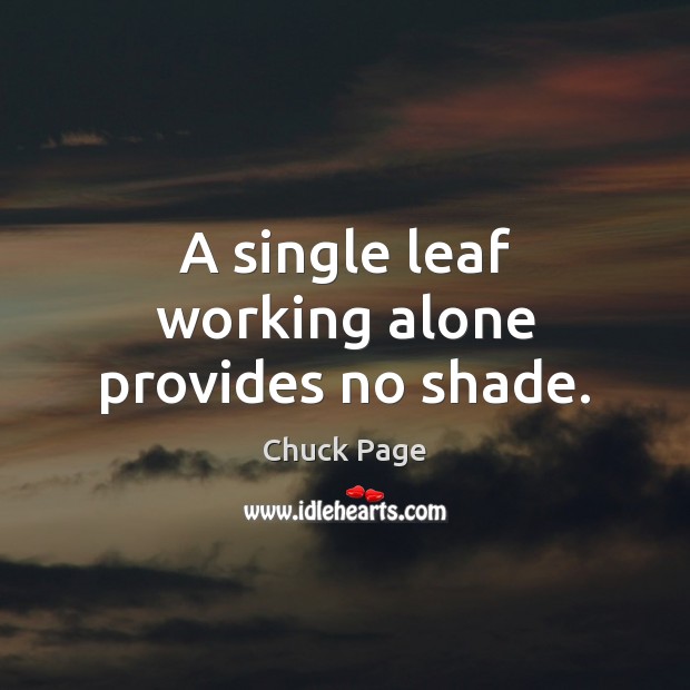 A single leaf working alone provides no shade. Alone Quotes Image