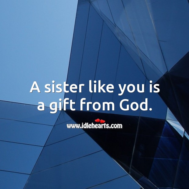 A sister like you is a gift from God. Birthday Messages for Sister Image