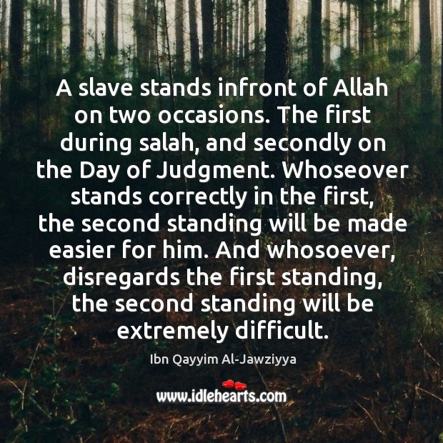 A slave stands infront of Allah on two occasions. The first during Ibn Qayyim Al-Jawziyya Picture Quote
